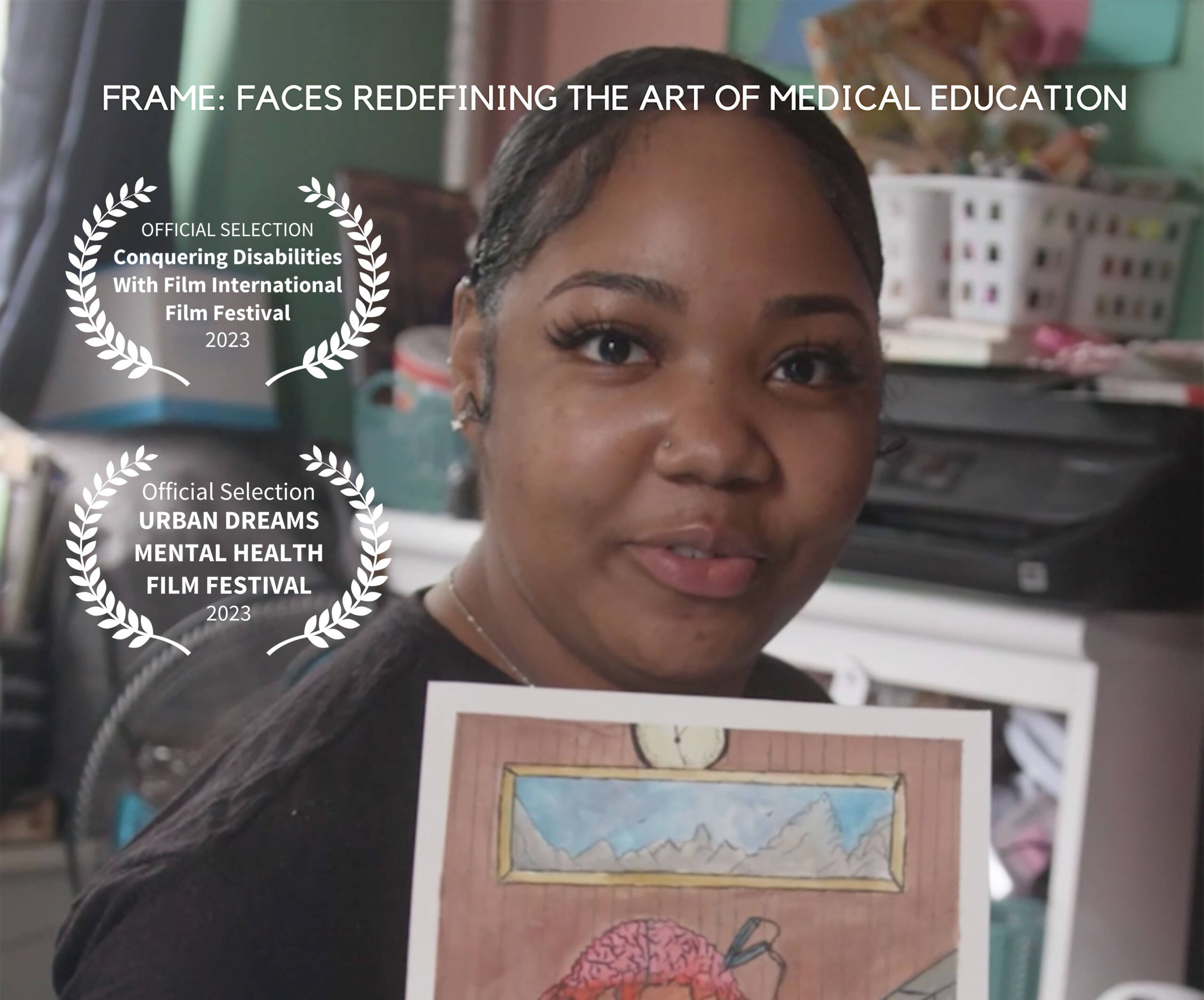Image Description: Young woman with beautiful smooth brown skin, long eyelashes, manicured fingernails, wearing a black top, holding up a water color self portrait in green blouse. The top of the image reads Faces Redefining The Art Of Medical Education. 2 Film Festival Laurels are overlaid image on left “Official Selection Conquering Disabilities with Film International Film Festival 2023″ and “Official Selection of Urban Dreams Mental Health Film Festival 2023”. At bottom of images, Another Way To Love Yourself in large white letters, with smaller text below, A Short Film by Rick Guidotti, Victor Ilyukhin and Olga Lvoff Produced by Rick Guidotti and Positive Exposure